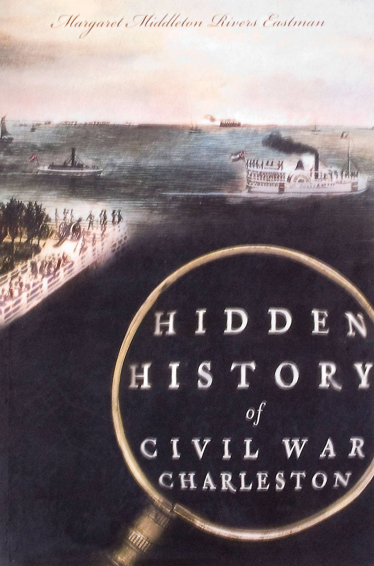 Hidden History of Civil War Charleston