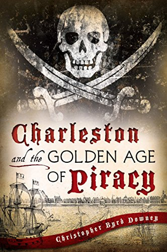 Charleston & the Golden Age of Piracy